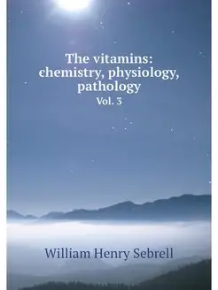 The vitamins chemistry, physiology