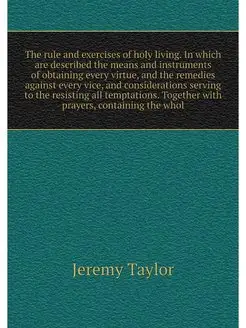 The rule and exercises of holy living