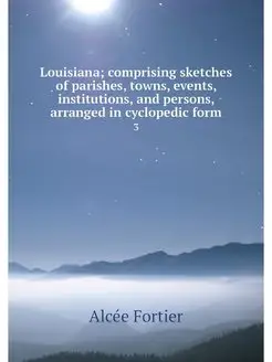 Louisiana comprising sketches of par