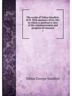 The works of Tobias Smollett, M.D. Wi