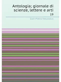 Antologia giornale di scienze, lettere e arti. 19