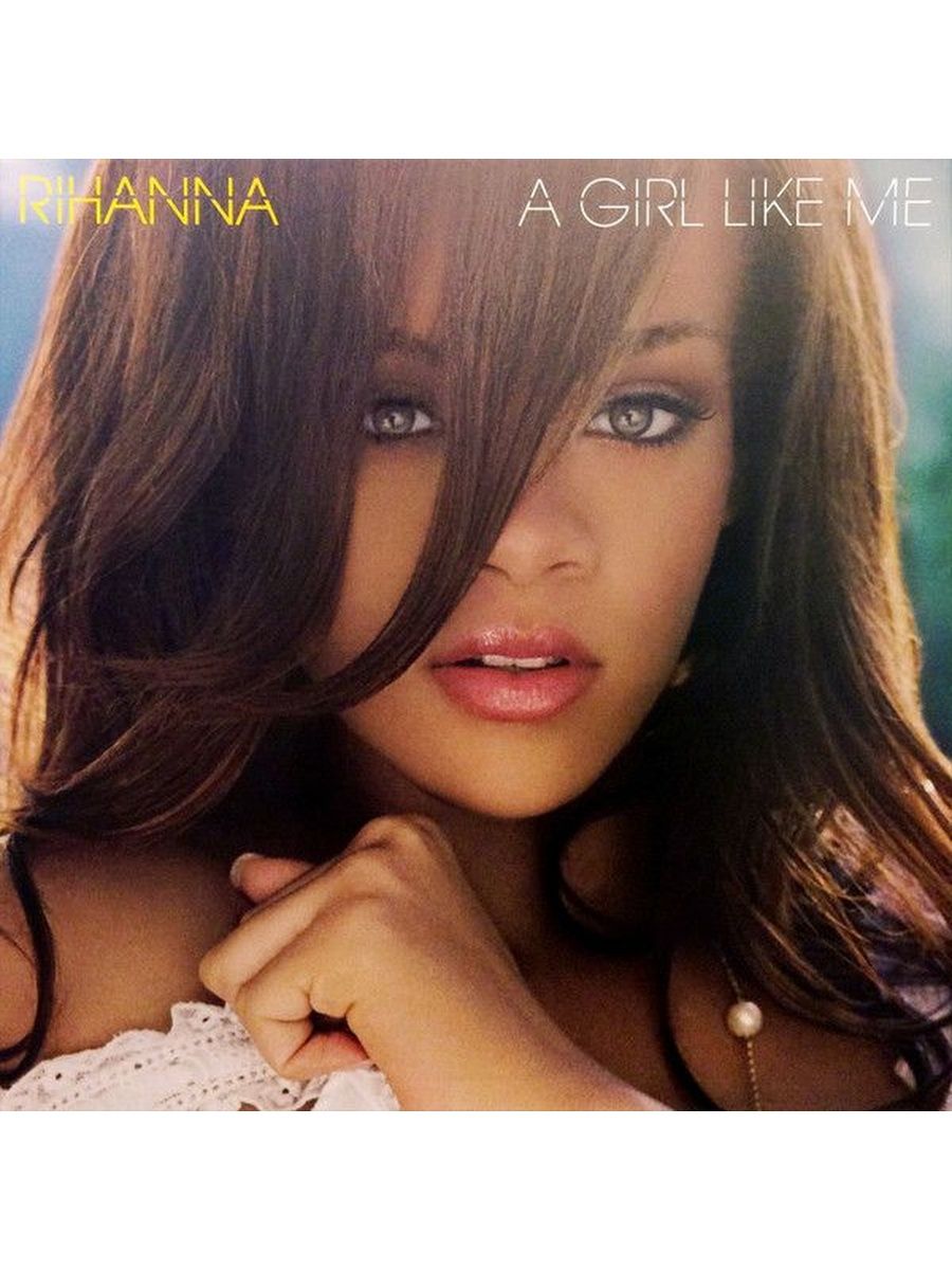 Girl like me. Rihanna - 2006 a girl like me. Рианна a girl like me альбом. Rihanna "a girl like me (CD)". Rihanna s.o.s 2006.